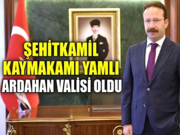 Şehitkamil Kaymakamı Ömer Hilmi Yamlı, Ardahan Valisi Oldu
