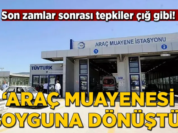 Araç muayenesi soyguna dönüştü’