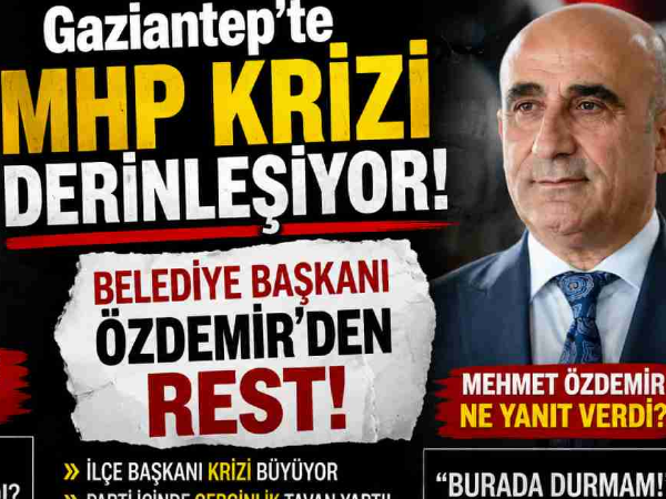 Gaziantep'te MHP Krizi Derinleşiyor! Belediye Başkanı Özdemir’den Rest!